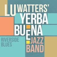Lu Watters Yerba Buena Jazz Band - Riverside Blues