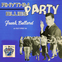 Frank Ballard - Rhythm and Blues Party
