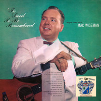 Mac Wiseman - 'Tis Sweet to Be Remembered
