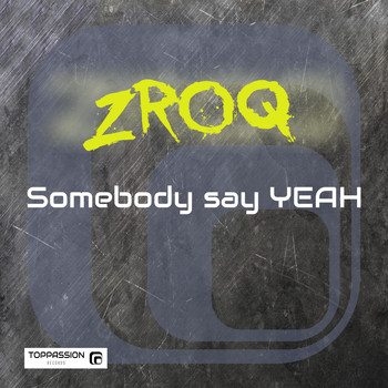 ZROQ - Somebody Say Yeah