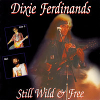 Dixie Ferdinands - Still Wild & Free