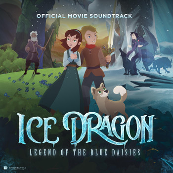 Various Artists - Ice Dragon: Legend of the Blue Daisies (Official Movie Soundtrack)