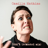 Camilla Mathias - Don't (Rebooted Mix)