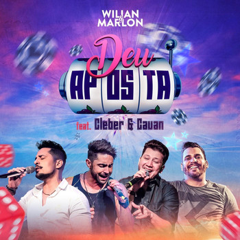 Wilian & Marlon - Deu Aposta (feat. Cleber & Cauan)