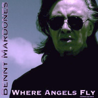Benny Mardones - Where Angels Fly