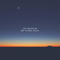 Joe Wheeler - We Found Bliss (Instrumental Version)