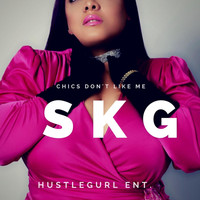 SKG - Chics Don't Like Me