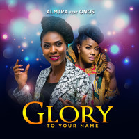 Almira - Glory to Your Name (feat. Onos)
