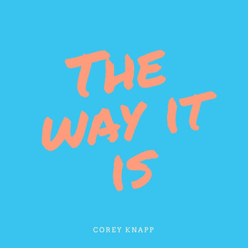 Corey Knapp - The Way It Is