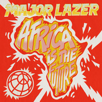 Major Lazer - Africa Is The Future
