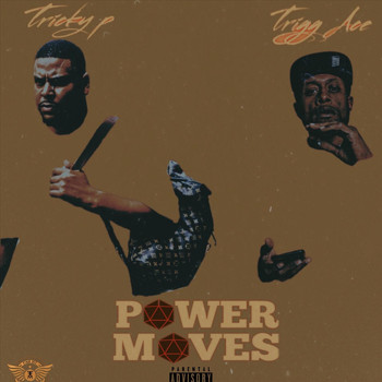 Tricky P - Power Moves (feat. Trigg Ace) (Explicit)