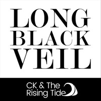 C.K. & the Rising Tide - Long Black Veil