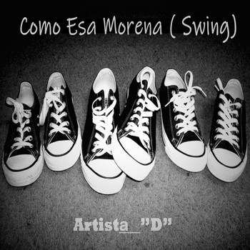 Artista D - Como Esa Morena (Swing)