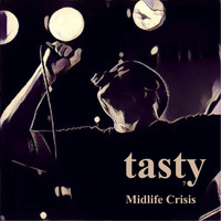 Tasty - Midlife Crisis