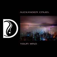 Alexander Cruel - Your Mind