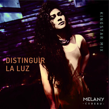 Melany Cubero - Distinguir la Luz (Kingstar Mix)