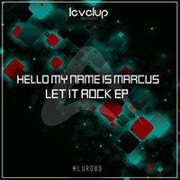 hello... my name is marcus - Let It Rock EP