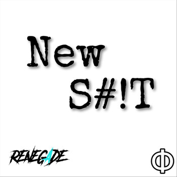 Renegade - New S#!t (Explicit)