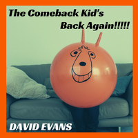 David Evans - The Comeback Kids Back Again!!