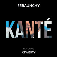 55raunchy - Kante (feat. Xtwenty) (Explicit)
