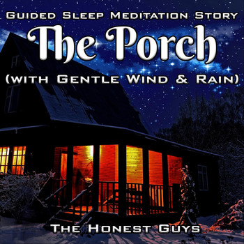 The Honest Guys - Guided Sleep Meditation Story: The Porch (With Gentle Wind & Rain)