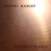 August Manley - Arizona Nights