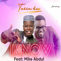 Tosin Bee - I Know (feat. Mike Abdul)