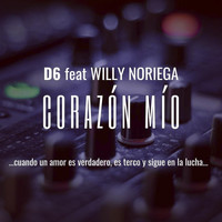 D6 - Corazón Mío (feat. Willy Noriega)