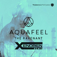 Aquafeel - The Ravenant (Xenoben Remix)