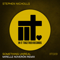 Stephen Nicholls - Something Unreal (Mirelle Noveron Remix)