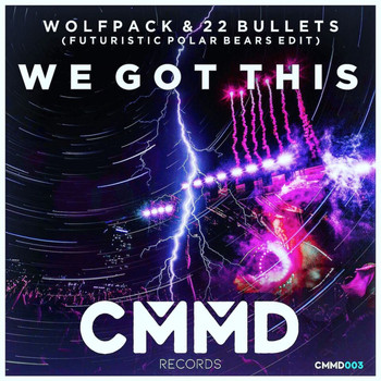 Wolfpack & 22 Bullets - We Got This (Futuristic Polar Bears Edit)