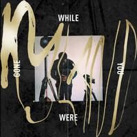 Kyland Turner - While You Were Gone (Explicit)