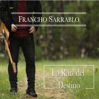 Francho Sarrablo - La Raíz del Destino