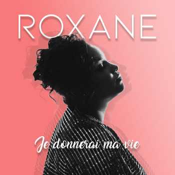 Roxane - Je donnerai ma vie