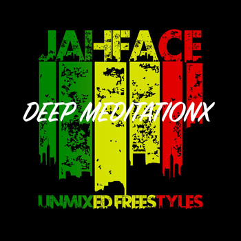 Jahface - Deep Meditationx (Unmixed Freestyles)
