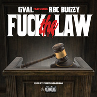 G-Val - Fuck the Law (feat. RBC Bugzy) (Explicit)