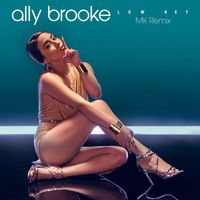 Ally Brooke - Low Key (MK Remix)