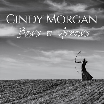 Cindy Morgan - Bows & Arrows (Deluxe Edition)