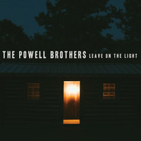 The Powell Brothers - Leave on the Light