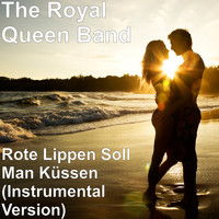 The Royal Queen Band - Rote Lippen Soll Man Küssen (Instrumental Version)