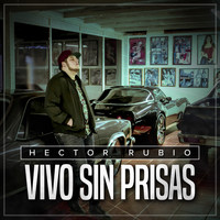 Hector Rubio - Vivo Sin Prisas