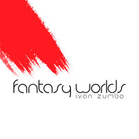 Ivan Zumbo - Fantasy Worlds (Original Score)