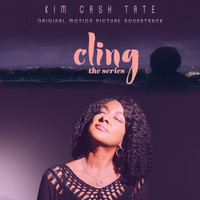 Kim Cash Tate - Cling the Series (Original Motion Picture Soundtrack)