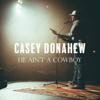 Casey Donahew - He Ain't a Cowboy