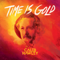 Caleb Hawley - Time Is Gold