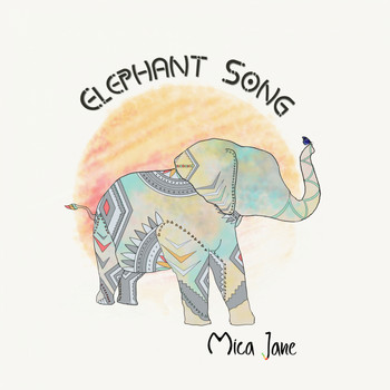 Mica Jane - Elephant Song