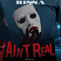 Rissa - Ain't Real (Explicit)
