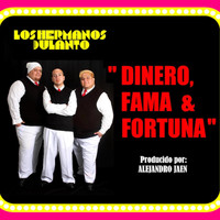 Los Hermanos Dulanto - Dinero, Fama, y Fortuna