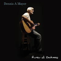Dennis A Mayer - River of Darkness