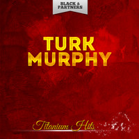 Turk Murphy - Titanium Hits